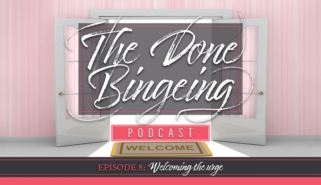 EP #8: Welcoming the urge